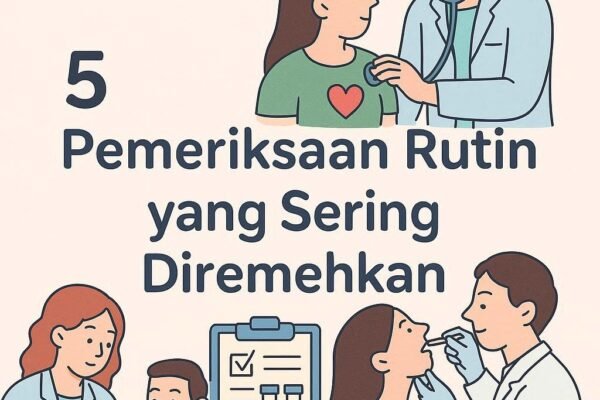 5 Cek Kesehatan Rutin yang Sering Dianggap Remeh