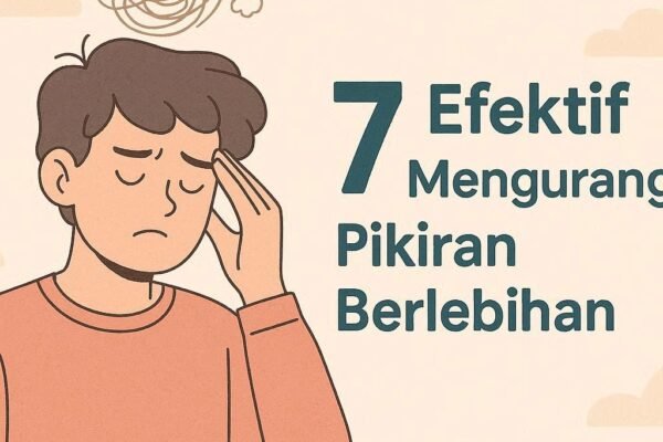 7 Cara Ampuh Mengurangi Overthinking ala Anak Muda